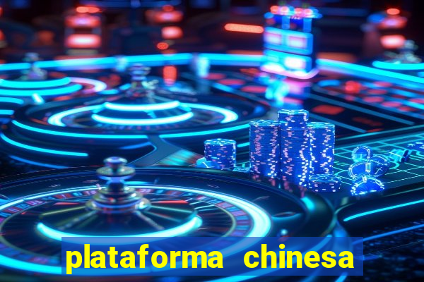 plataforma chinesa de jogos de cassino